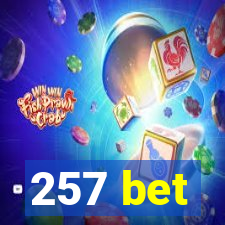 257 bet